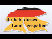 Ihr habt dieses Land gespalten